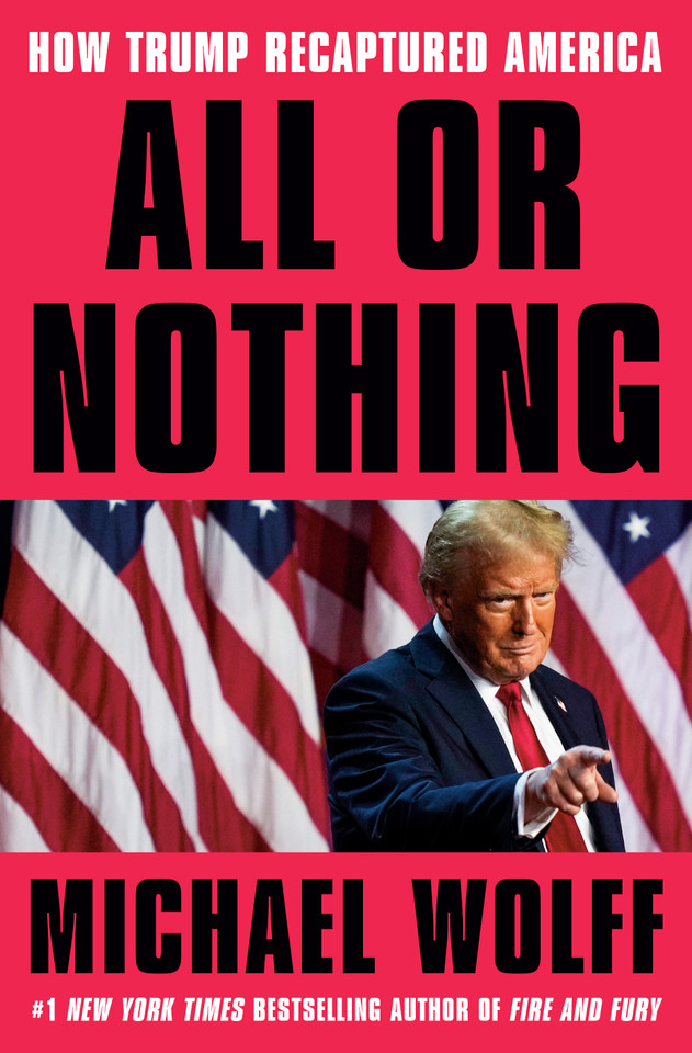 All or Nothing: How Trump Recaptured America book cover by Michael Wolff