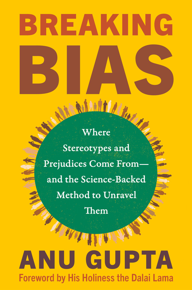 Breaking Bias: Where Stereotypes and Prejudices Come From—and the Science-Backed Method to Unravel Them book cover by Anu Gupta