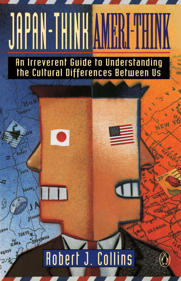 Japan-Think, Ameri-Think: An Irreverent Guide to Understanding the Cultural Differences Between Us book cover by Robert J. Collins