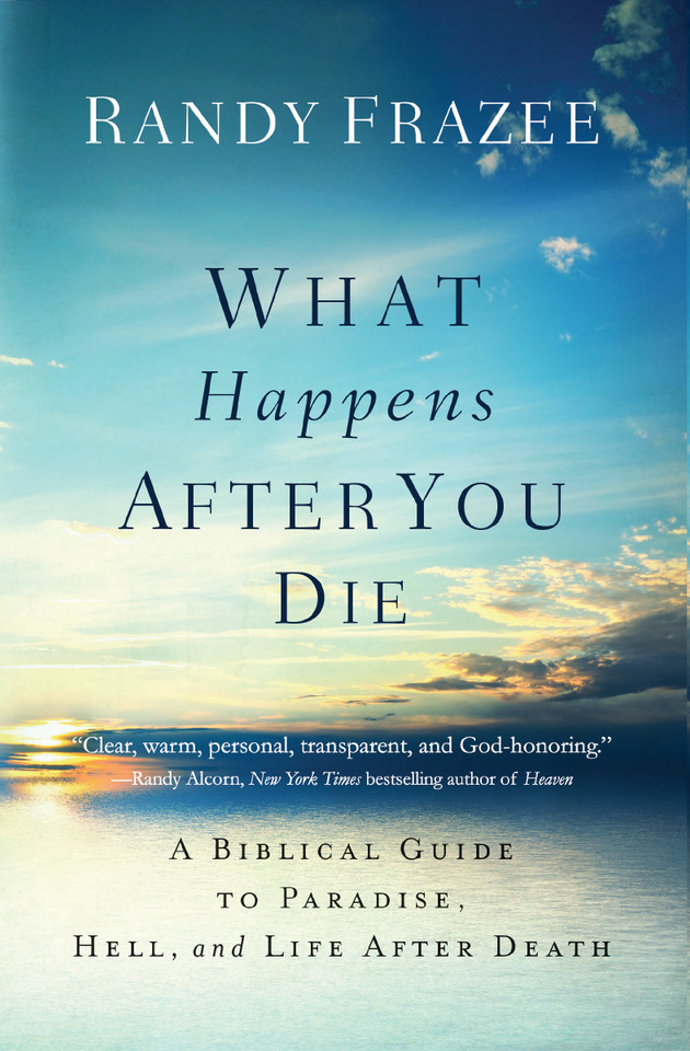 What Happens After You Die: A Biblical Guide to Paradise, Hell, and Life After Death book cover by Randy Frazee
