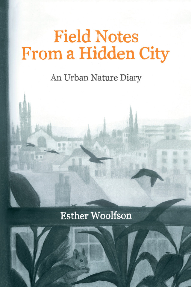 Field Notes from a Hidden City: An Urban Nature Diary book cover by Esther Woolfson