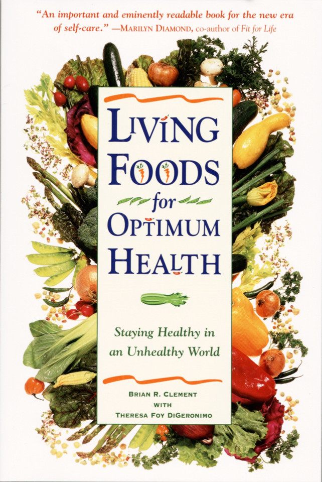 Living Foods for Optimum Health: Your Complete Guide to the Healing Power of Raw Foods book cover by Theresa Foy Digeronimo, Brian R. Clement
