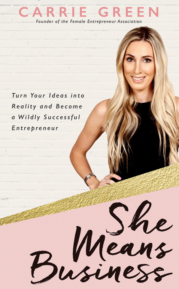 She Means Business: Turn Your Ideas into Reality and Become a Wildly Successful Entrepreneur book cover by Carrie Green