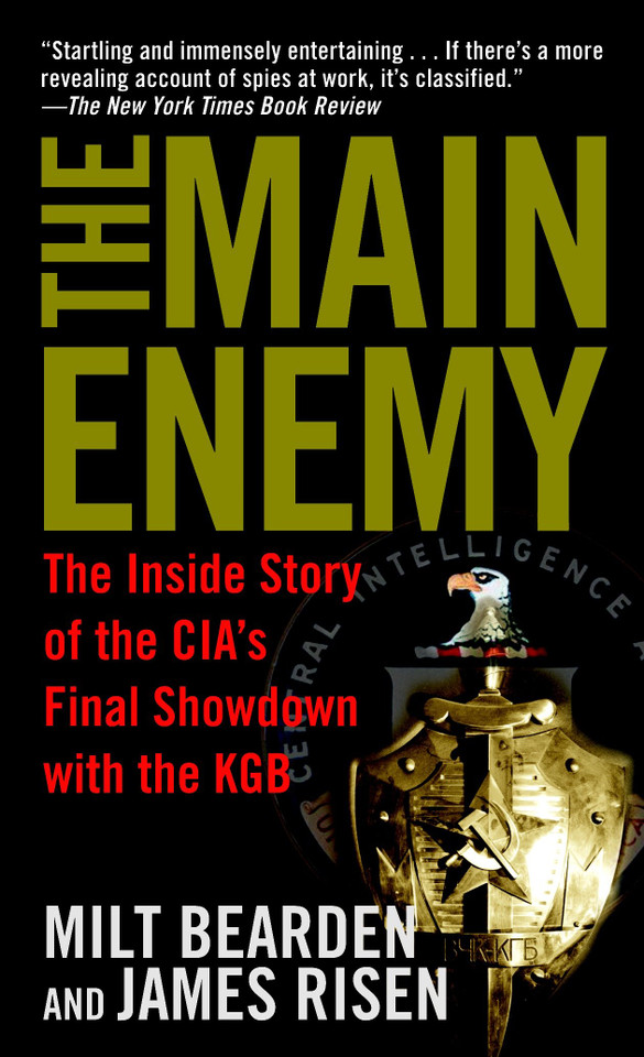The Main Enemy: The Inside Story of the CIA's Final Showdown with the KGB book cover by Milt Bearden, James Risen