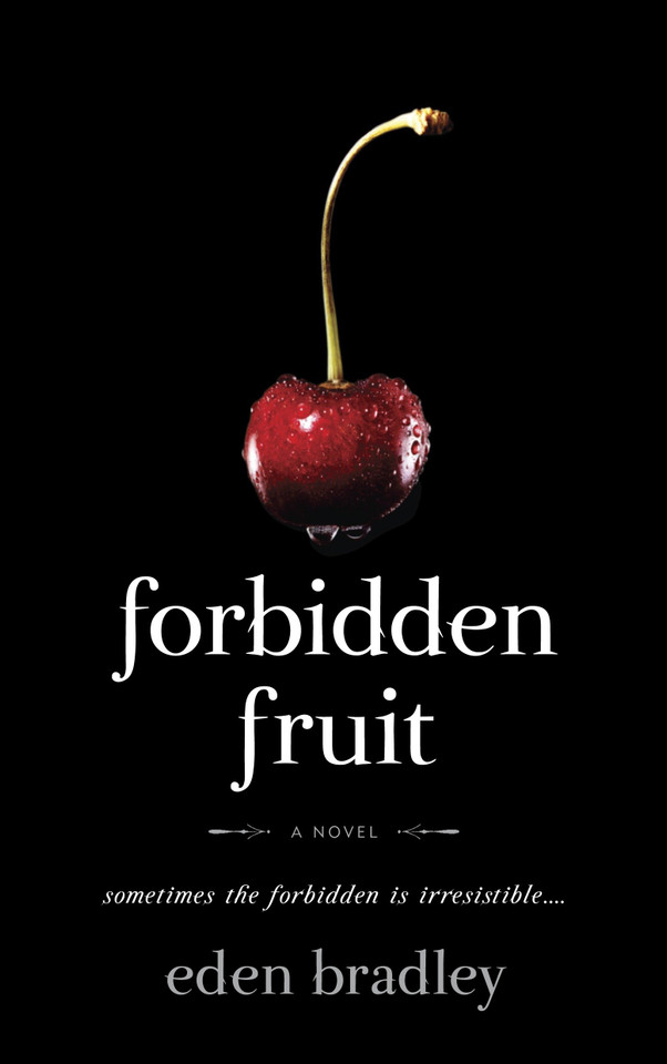 Forbidden Fruit: A Novel book cover by Eden Bradley