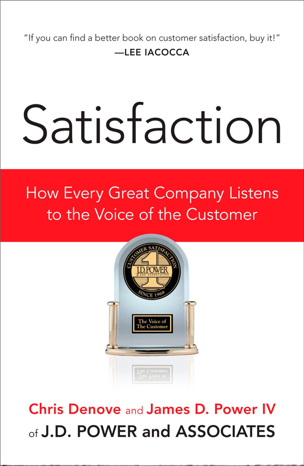 Satisfaction: How Every Great Company Listens to the Voice of the Customer book cover by Chris Denove, James Power