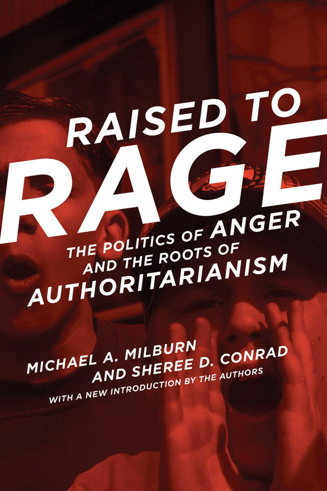 Raised to Rage: The Politics of Anger and the Roots of Authoritarianism book cover by Michael A. Milburn, Sheree D. Conrad