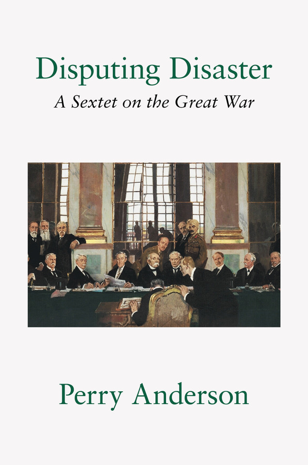 Disputing Disaster: A Sextet on the Great War book cover by Perry Anderson