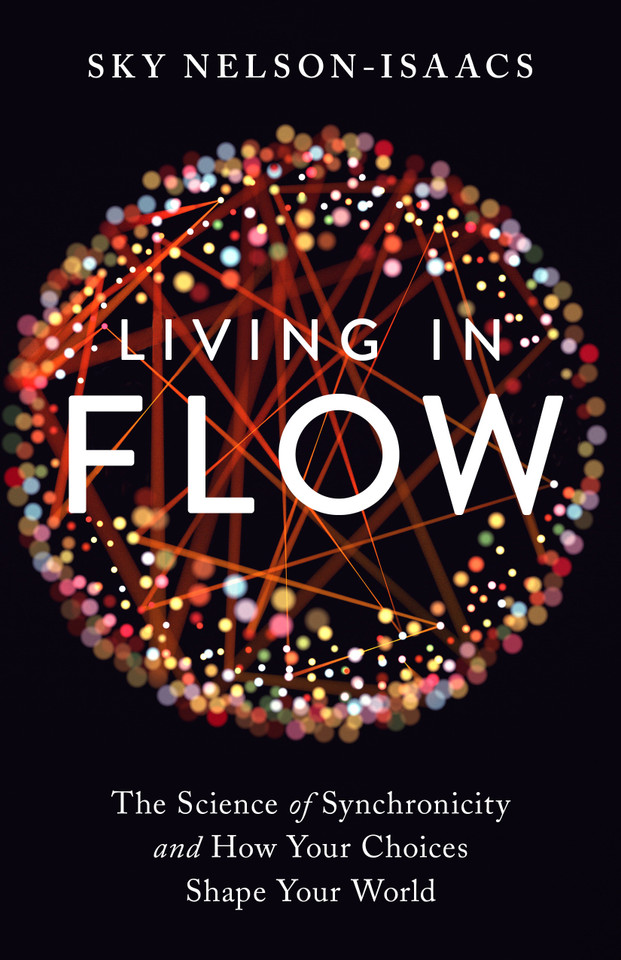 Living in Flow: The Science of Synchronicity and How Your Choices Shape Your World book cover by Sky Nelson-Isaacs