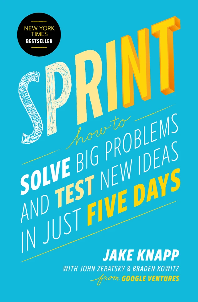 Sprint: How to Solve Big Problems and Test New Ideas in Just Five Days book cover by Jake Knapp, John Zeratsky, Braden Kowitz