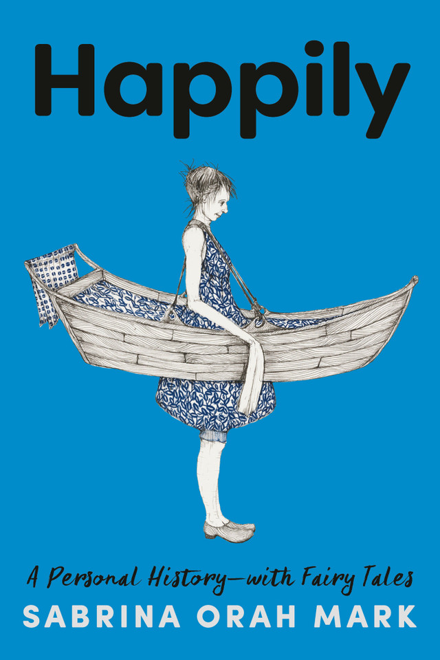 Happily: A Personal History-with Fairy Tales book cover by Sabrina Orah Mark