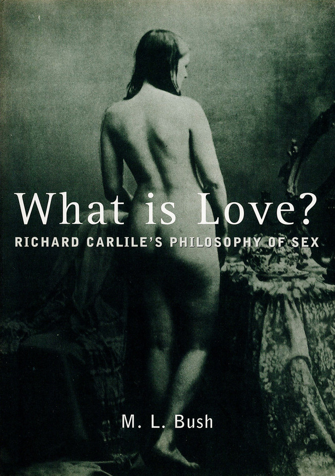 What Is Love? book cover by Michael L. Bush, Richard Carlile, Richard Carllie