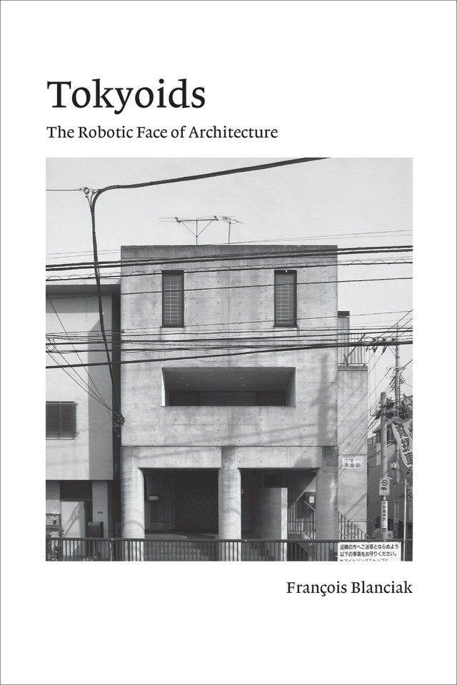Tokyoids: The Robotic Face of Architecture book cover by Francois Blanciak