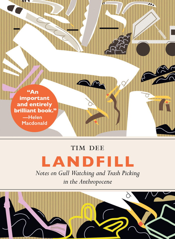 Landfill: Notes on Gull Watching and Trash Picking in the Anthropocene book cover by Tim Dee