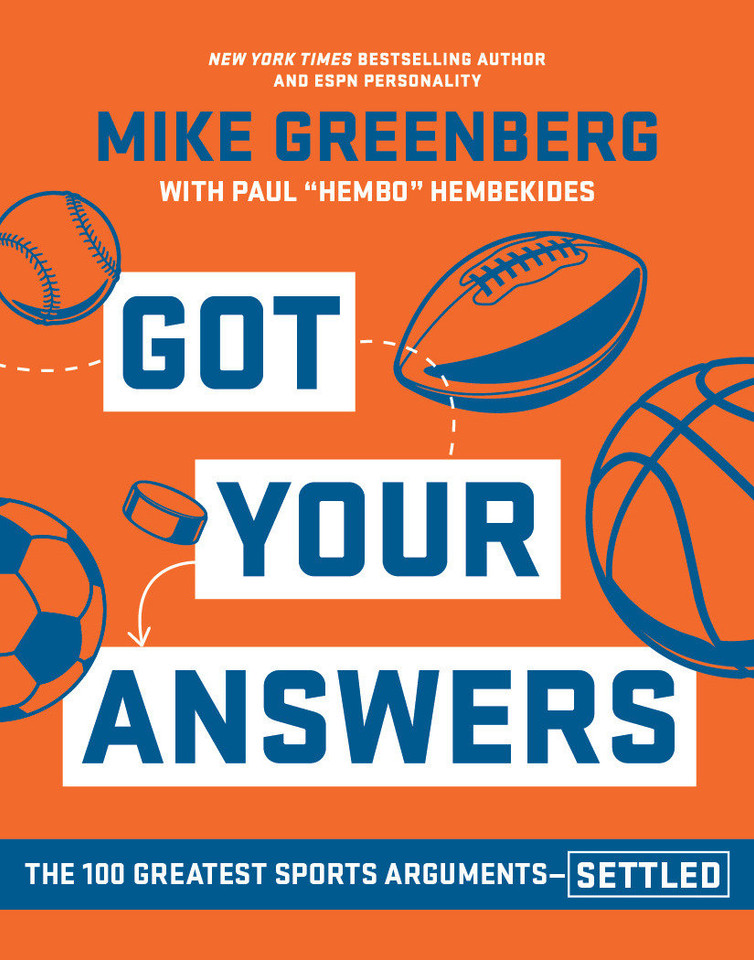 Got Your Answers: The 100 Greatest Sports Arguments Settled book cover by Mike Greenberg, Paul Hembekides
