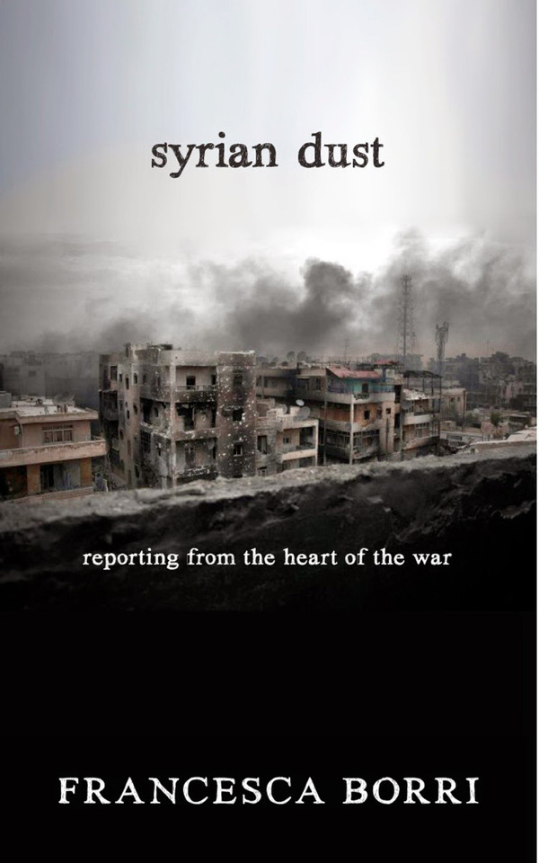 Syrian Dust: Reporting from the Heart of the War book cover by Francesca Borri