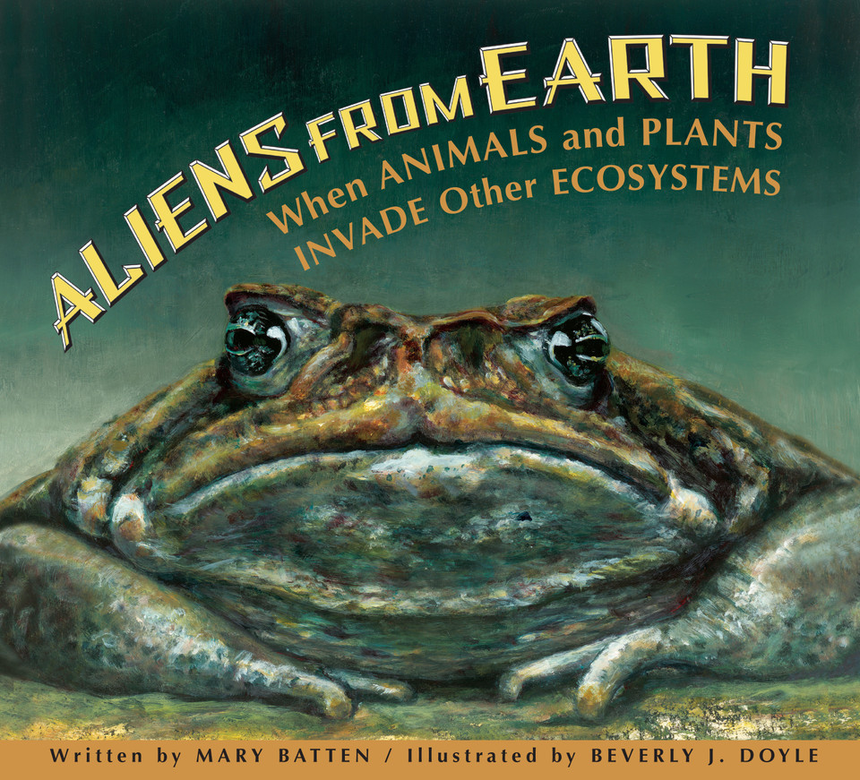 Aliens from Earth: When Animals and Plants Invade Other Ecosystems book cover by Mary Batten