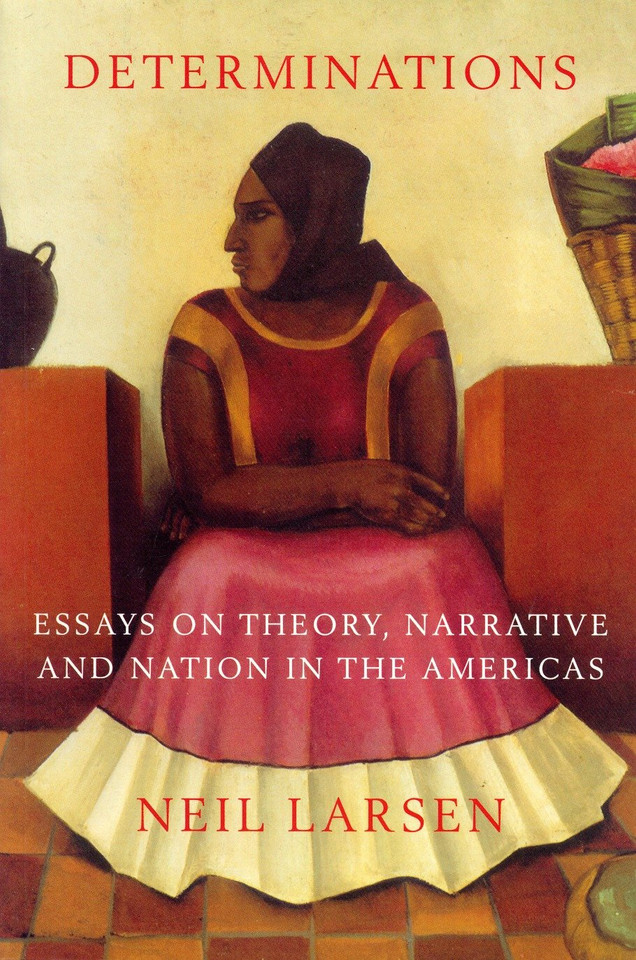 Determinations: Essays on Theory, Narrative and Nation in the Americas book cover by Neil Larsen