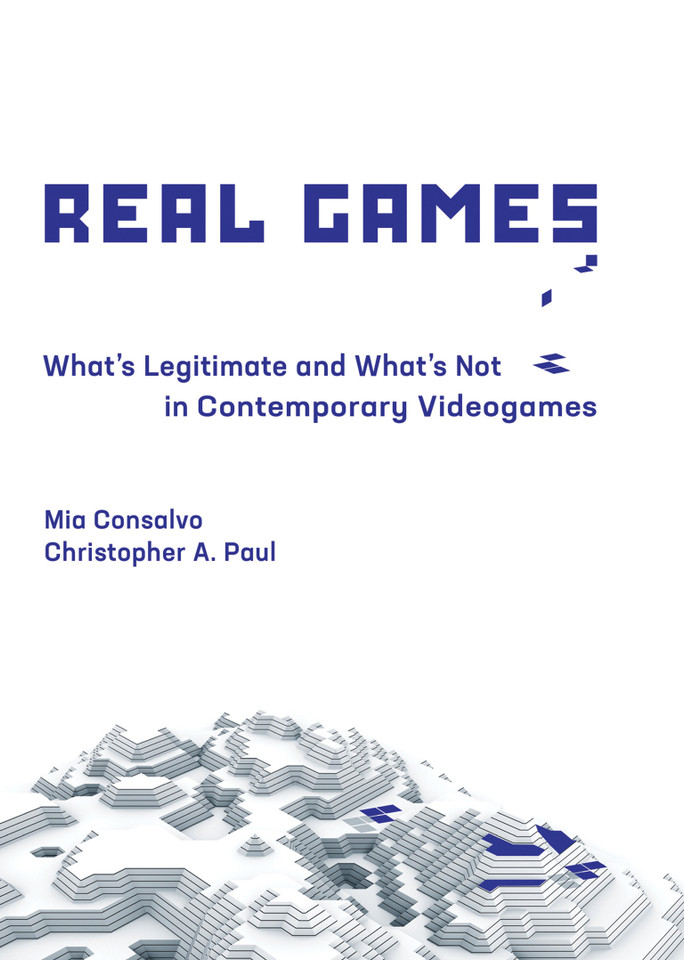 Real Games: What's Legitimate and What's Not in Contemporary Videogames (Playful Thinking) book cover by Mia Consalvo, Christopher A. Paul