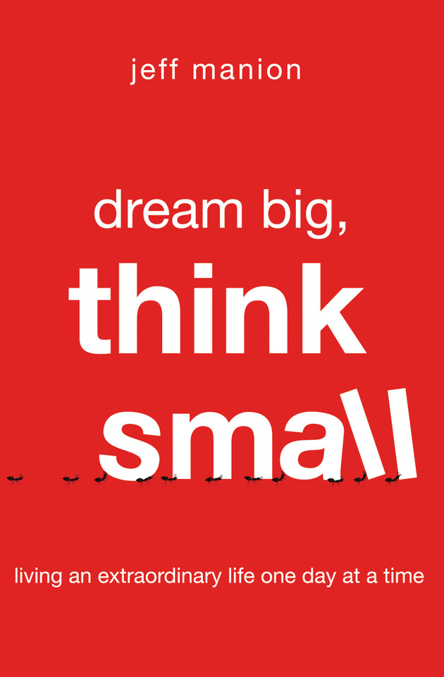 Dream Big, Think Small: Living an Extraordinary Life One Day at a Time book cover by Jeff Manion