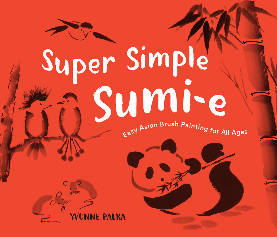 Super Simple Sumi-e: Easy Asian Brush Painting for All Ages book cover by Yvonne Palka