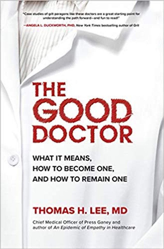 The Good Doctor: What It Means, How to Become One, and How to Remain One Cover
