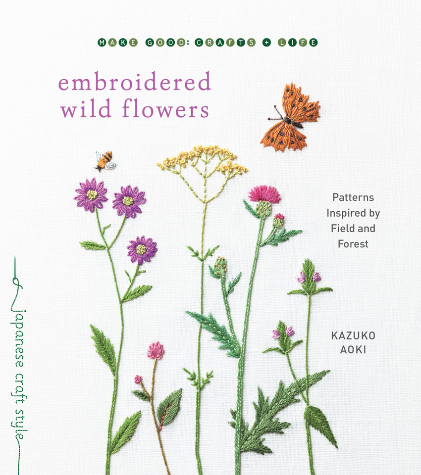 Embroidered Wild Flowers: Patterns Inspired by Field and Forest (Make Good: Japanese Craft Style) book cover by Kazuko Aoki