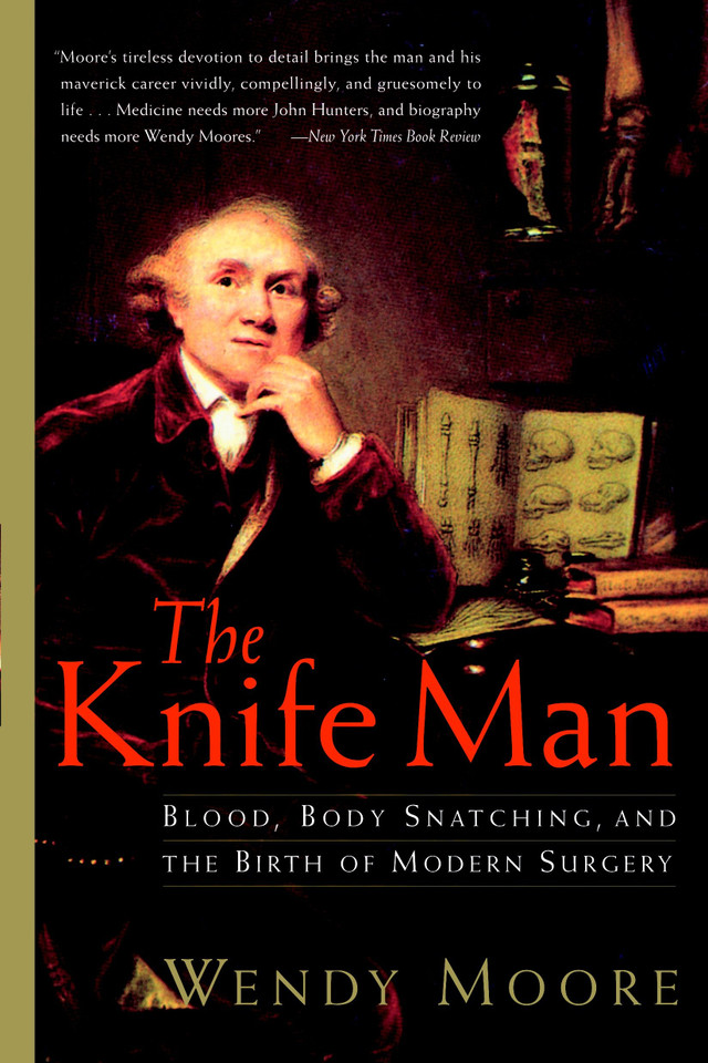 The Knife Man: Blood, Body Snatching, and the Birth of Modern Surgery book cover by Wendy Moore
