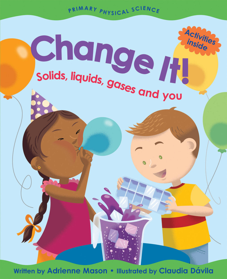 Change It!: Solids, Liquids, Gases and You (Primary Physical Science) book cover by Adrienne Mason
