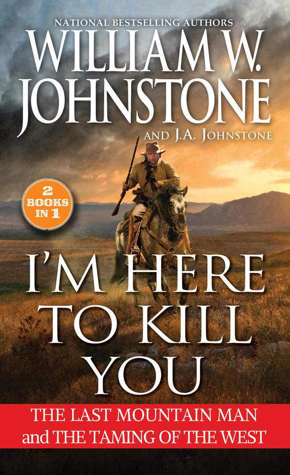 I'm Here to Kill You: The Last Mountain Man and the Taming of the West (Mountain Man) book cover by William W. Johnstone, J.A. Johnstone
