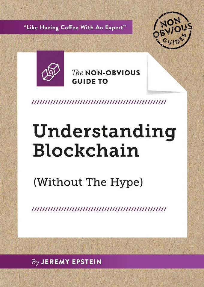 The Non-Obvious Guide to Understanding Blockchain (Without the Hype) (Non-Obvious Guides #8) Cover The Non-Obvious Guide to Understanding Blockchain (Without the Hype) (Non-Obvious Guides #8) Cover