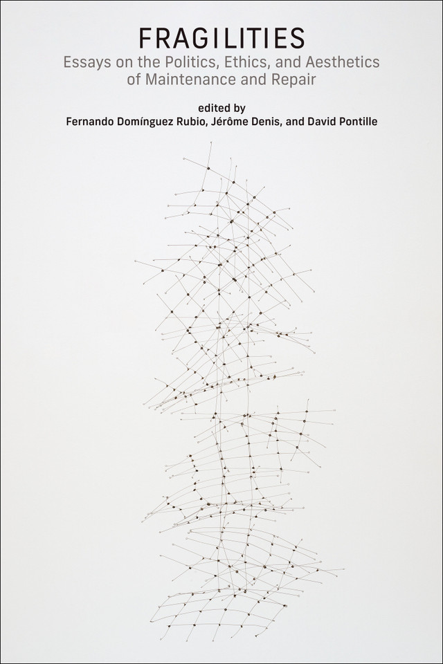 Fragilities: Essays on the Politics, Ethics, and Aesthetics of Maintenance and Repair (Infrastructures) book cover by 