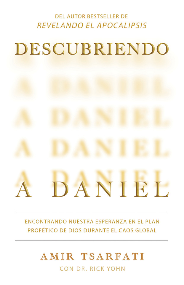 Descubriendo a Daniel. Encontrando nuestra esperanza en el plan profético de Dios  durante el caos global  / Discovering Daniel book cover by Amir Tsarfati, Rick Yohn