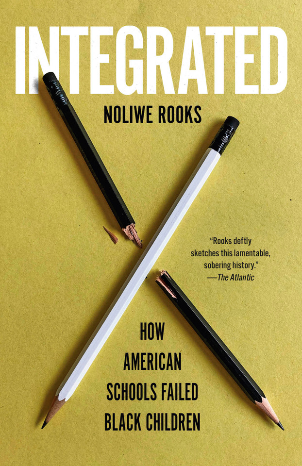 Integrated: How American Schools Failed Black Children book cover by Noliwe Rooks