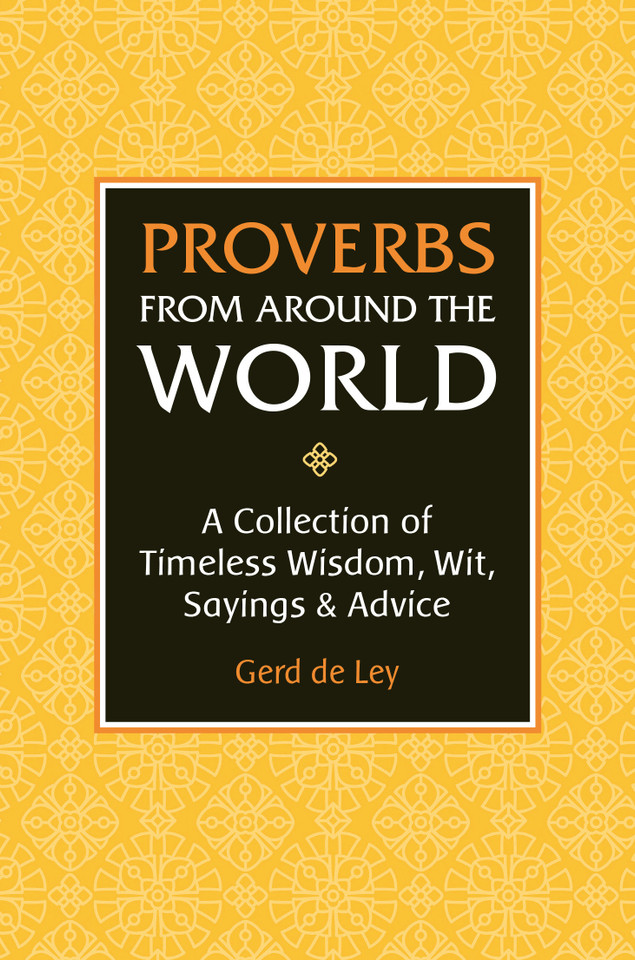 Proverbs from Around the World: A Collection of Timeless Wisdom, Wit, Sayings & Advice book cover by Gerd De Ley