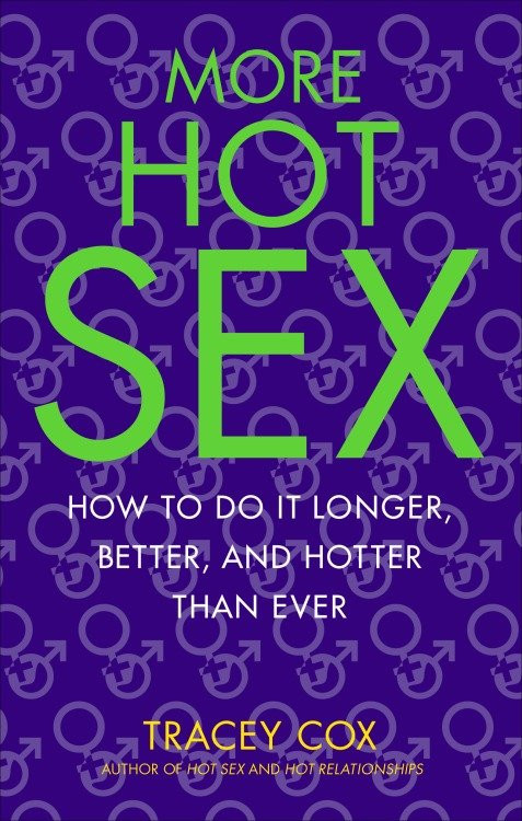 More Hot Sex: How to Do It Longer, Better, and Hotter Than Ever book cover by Tracey Cox
