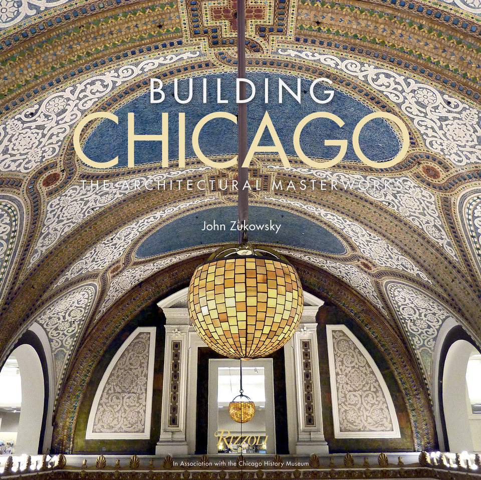 Building Chicago: The Architectural Masterworks book cover by John Zukowsky