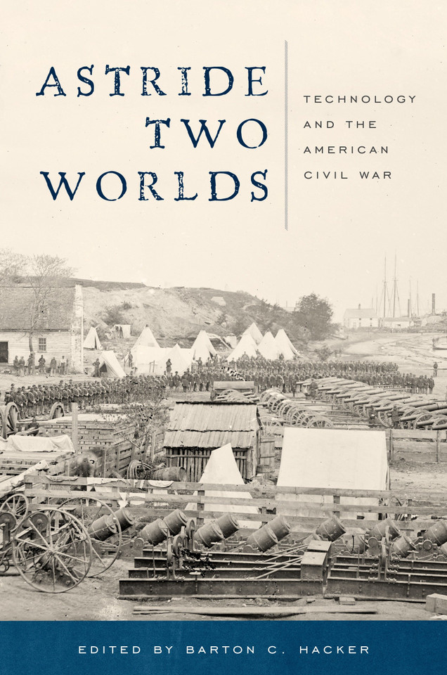 Astride Two Worlds: Technology and the American Civil War book cover by 
