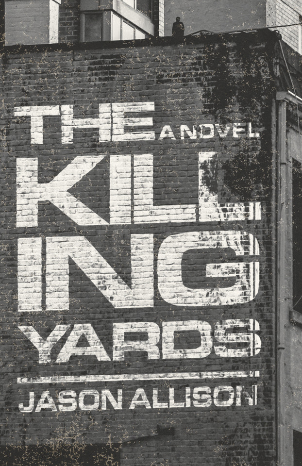 The Killing Yards: A Novel book cover by Jason Allison