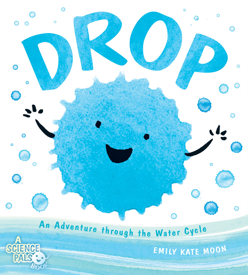Drop: An Adventure through the Water Cycle (A Science Pals Book) book cover by Emily Kate Moon