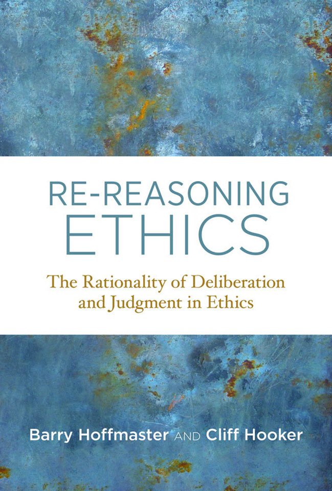 Re-Reasoning Ethics: The Rationality of Deliberation and Judgment in Ethics (Basic Bioethics) book cover by Barry Hoffmaster, Cliff Hooker
