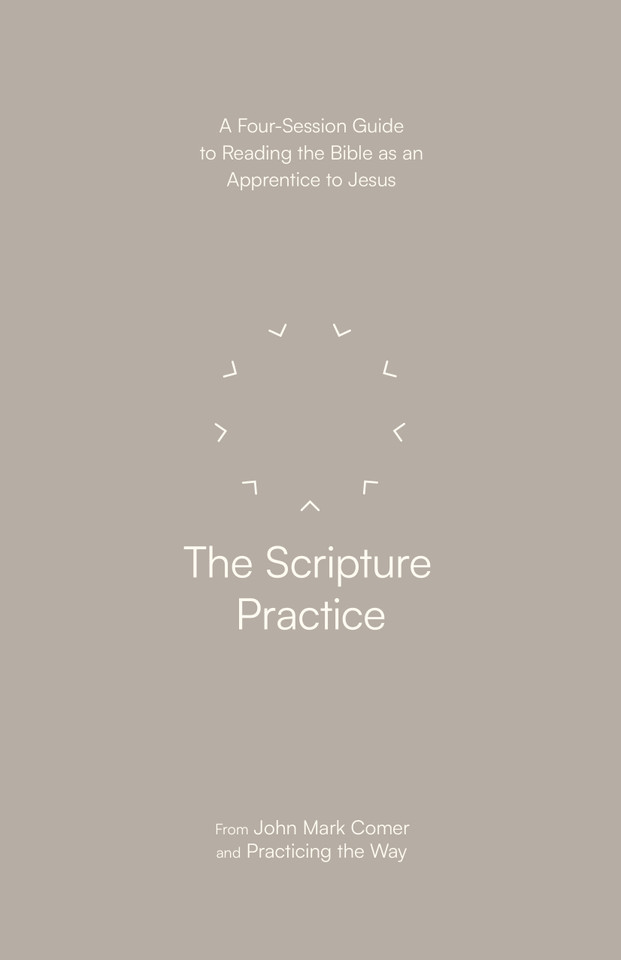The Scripture Practice: A Four-Session Guide to Reading the Bible as an Apprentice to Jesus book cover by John Mark Comer, Practicing the Way
