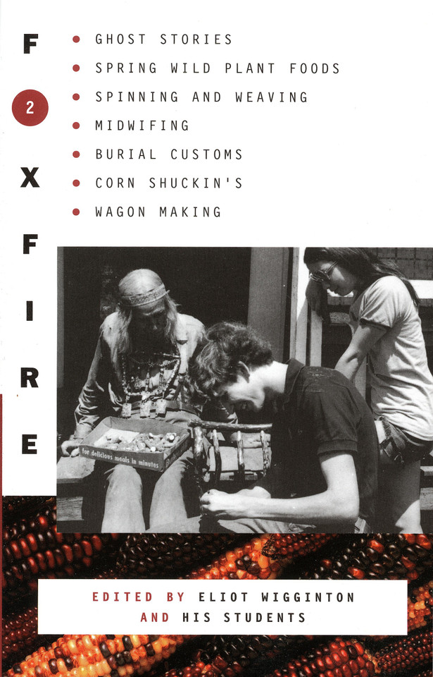 Foxfire 2: Ghost Stores, Spring Wild Plant Foods, Spinning and Weaving, Midwifing,  Burial Customs, Corn Shuckin's, Wagon Making (Foxfire Series) book cover by Foxfire Fund, Inc.