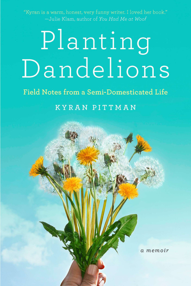 Planting Dandelions: Field Notes From a Semi-Domesticated Life book cover by Kyran Pittman
