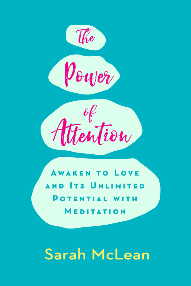 The Power of Attention: Awaken to Love and Its Unlimited Potential with Meditation book cover by Sarah McLean
