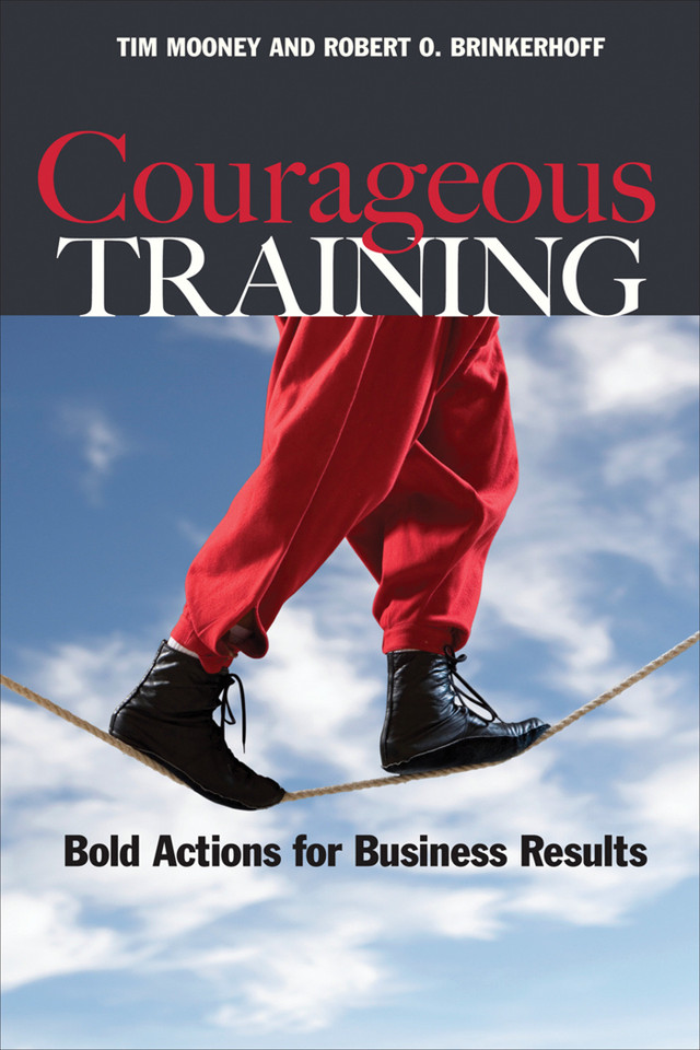Courageous Training: Bold Actions for Business Results book cover by Tim Mooney, Robert O. Brinkerhoff