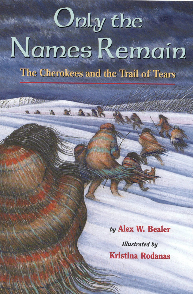 Only the Names Remain: The Cherokees and The Trail of Tears book cover by Alex W. Bealer
