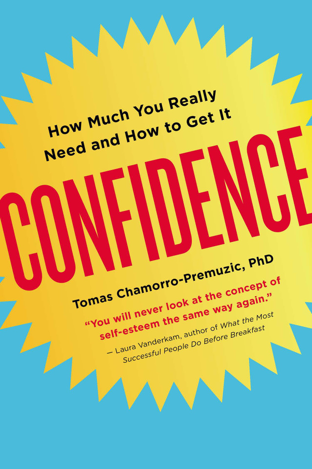 Confidence: How Much You Really Need and How to Get It book cover by Tomas Chamorro-Premuzic, Ph.D.