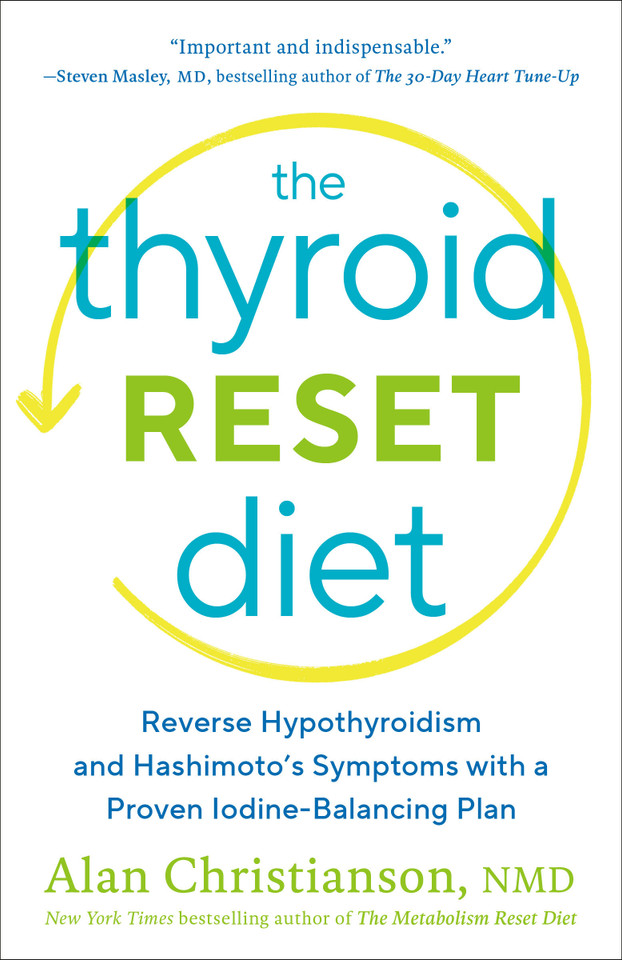 The Thyroid Reset Diet: Reverse Hypothyroidism and Hashimoto's Symptoms with a Proven Iodine-Balancing Plan book cover by Dr. Alan Christianson