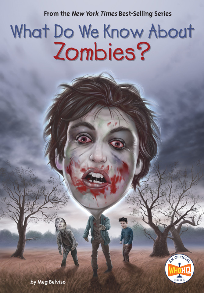 What Do We Know About Zombies? (What Do We Know About?) book cover by Meg Belviso, Who HQ